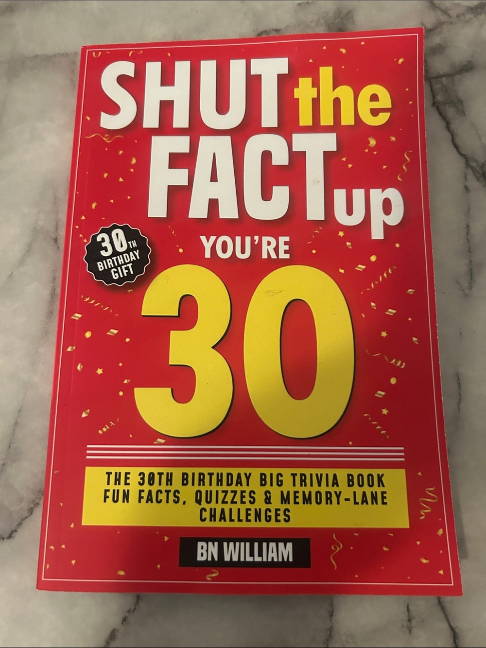 Shut the Fact Up: You're 30 Trivia Book
